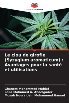 Le clou de girofle (Syzygium aromaticum): Avantages pour la santé et utilisations (French Edition)