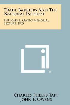 Trade Barriers and the National Interest: The John E. Owens Memorial Lecture, 1955