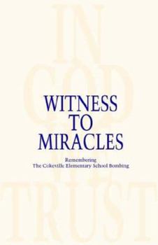 Paperback Witness to Miracles, Remembering the Cokeville Elementary School Bombing Book