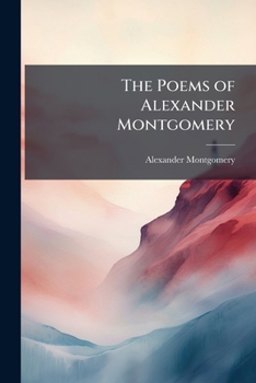 Paperback The Poems of Alexander Montgomery Book
