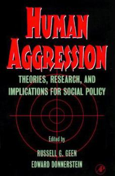 Hardcover Human Aggression: Theories, Research, and Implications for Social Policy Book