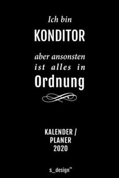 Kalender 2020 für Konditoren: Wochenplaner / Tagebuch / Journal für das ganze Jahr: Platz für Notizen, Planung / Planungen / Planer, Erinnerungen und Sprüche (German Edition)