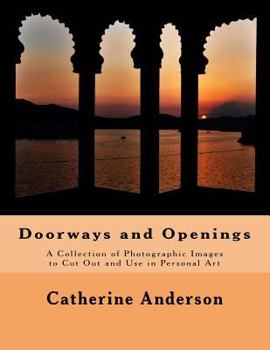 Paperback Doorways and Openings: A Collection of Photographic Images to Cut Out and Use in Personal Art Book