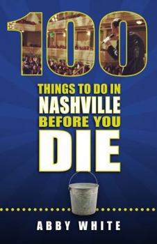 Paperback 100 Things to Do in Nashville Before You Die Book