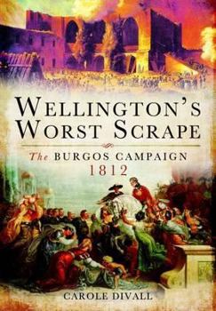 Hardcover Wellington's Worst Scrape: The Burgos Campaign 1812 Book