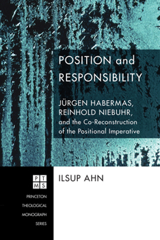 Paperback Position and Responsibility: Jürgen Habermas, Reinhold Niebuhr, and the Co-Reconstruction of the Positional Imperative Book