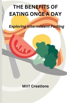 Paperback The Benefits of Eating Once a Day: Exploring Intermittent Fasting - 5.5*8.5 Book