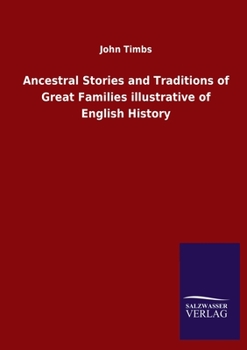 Ancestral Stories And Traditions Of Great Families Illustrative Of English History