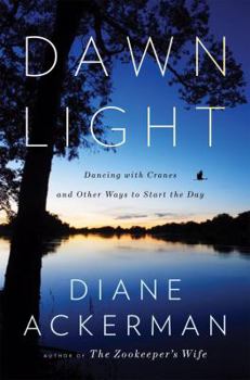 Hardcover Dawn Light: Dancing with Cranes and Other Ways to Start the Day Book