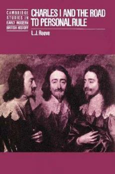 Charles I and the Road to Personal Rule - Book  of the Cambridge Studies in Early Modern British History