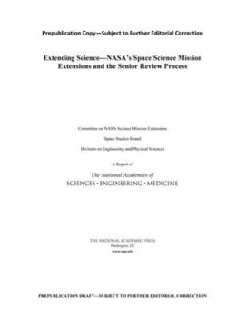 Paperback Extending Science: Nasa's Space Science Mission Extensions and the Senior Review Process Book