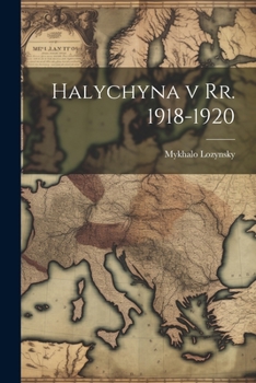 Halychyna v rr. 1918-1920 - Primary Source Edition
