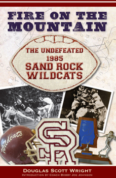 Paperback Fire on the Mountain: The Undefeated 1985 Sand Rock Wildcats Book