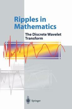Paperback Ripples in Mathematics: The Discrete Wavelet Transform Book