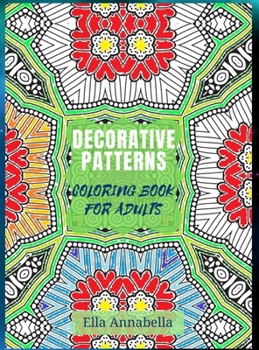 Decorative Patterns: Coloring Book for Adults Relaxation and Stress Relief