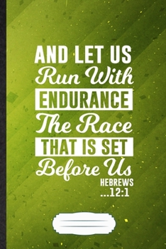 And Let Us Run with Endurance the Race That Is Set Before Us Hebrews 12:1: Jesus Journal, Practical Dad Mom Gift, Fashionable Funny Creative Writing Record, Retro Classic B5 110 Page
