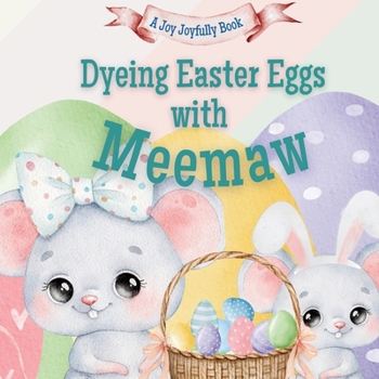 Dyeing Easter Eggs with Meemaw: A Delightful Easter Story of Family Fun and Egg Dyeing
