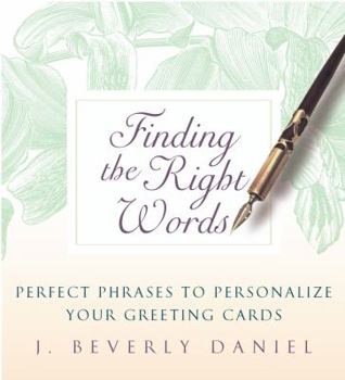 Hardcover Finding the Right Words: Perfect Phrases to Personalize Your Greeting Cards Book