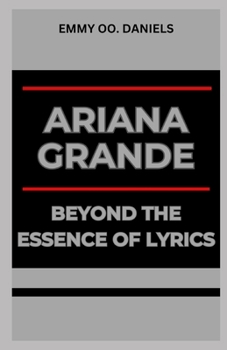 Paperback Ariana Grande Beyond the Essence of Lyrics Book