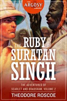 Paperback The Ruby of Suratan Singh: The Adventures of Scarlet and Bradshaw, Volume 2 Book