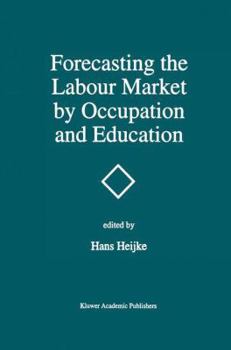 Forecasting the Labour Market by Occupation and Education: The Forecasting Activities of Three European Labour Market Research Institutes