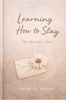 Paperback Learning How To Stay: The Months After Book