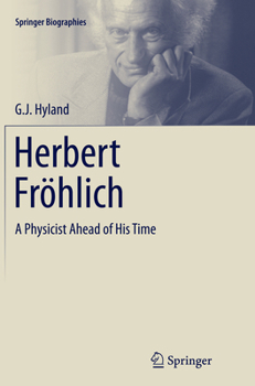Paperback Herbert Fröhlich: A Physicist Ahead of His Time Book