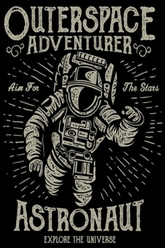 Outerspace Adventure Astronaut: Vintage Explore The Universe Astronaut Notebooks Aim for the Stars Shuttle in Space College Ruled 6x9 120 Pages noBleed