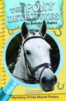 Scout and the Mystery of the Marsh Ponies - Book #2 of the Pony Detectives