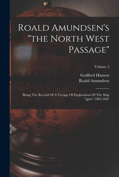 Paperback Roald Amundsen's "the North West Passage": Being The Record Of A Voyage Of Exploration Of The Ship "gjöa" 1903-1907; Volume 2 Book