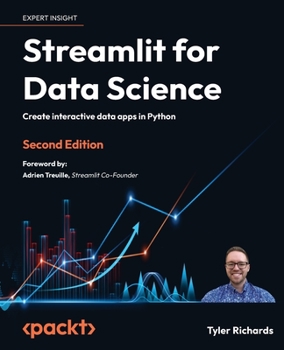 Paperback Streamlit for Data Science - Second Edition: Create interactive data apps in Python Book