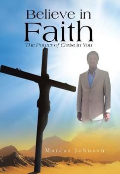 Hardcover Believe in Faith: The Power of Christ in You Book