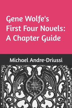 Paperback Gene Wolfe's First Four Novels: A Chapter Guide Book