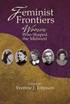 Paperback Feminist Frontiers: Women Who Shaped the Midwest Book