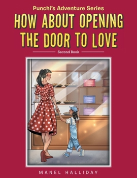 Paperback How About Opening The Door To Love: Punchi's Adventure Series Book