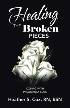 Paperback Healing the Broken Pieces: Coping with Pregnancy Loss Book