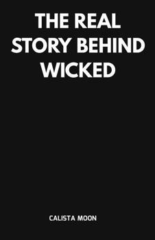 Paperback The Real Story Behind Wicked Book