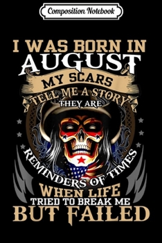 Paperback Composition Notebook: I Was Born In August My Scars Tell Me A Story King Skull Journal/Notebook Blank Lined Ruled 6x9 100 Pages Book