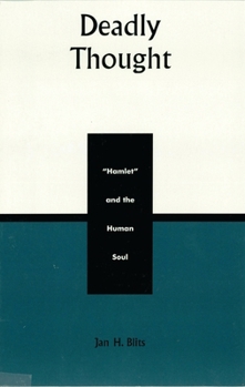 Paperback Deadly Thought: Hamlet and the Human Soul Book