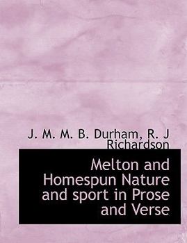 Melton and Homespun Nature and Sport in Prose and Verse
