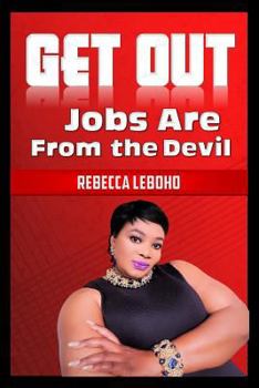 Paperback Get Out: Jobs are from the devil Book