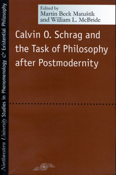 Paperback Calvin O. Schrag and the Task of Philosophy After Postmodernity Book