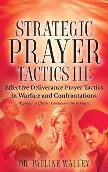 Paperback Strategic Prayer Tactics III: Effective Deliverance Prayer Tactics - Warfare and Confrontations Book