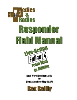 Paperback Medics & Radios: Responder Field Manual: Live Action Fallout 4: From Mod to Milsim Book