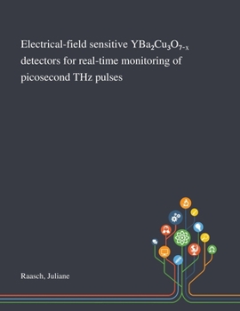 Paperback Electrical-field sensitive YBa₂Cu₃O₇₋ₓ detectors for real-time monitoring of picosecond THz pulses Book