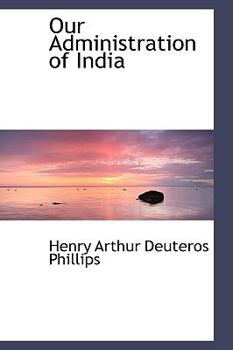 Paperback Our Administration of India Book