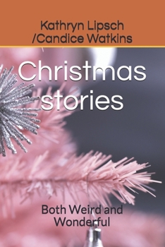 Paperback Christmas stories: Both Weird and Wonderful Book