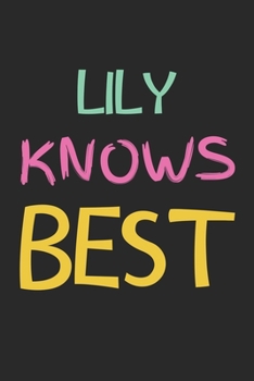Paperback Lily Knows Best: Lined Journal, 120 Pages, 6 x 9, Lily Personalized Name Notebook Gift Idea, Black Matte Finish (Lily Knows Best Journa Book