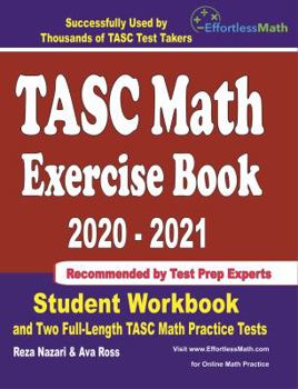 Paperback TASC Math Exercise Book 2020-2021: Student Workbook and Two Full-Length TASC Math Practice Tests Book