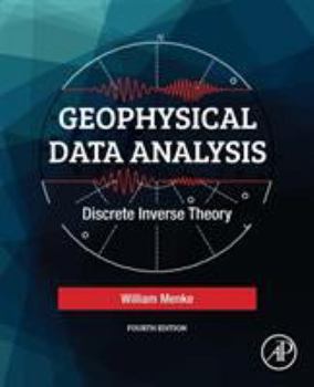 Paperback Geophysical Data Analysis: Discrete Inverse Theory Book